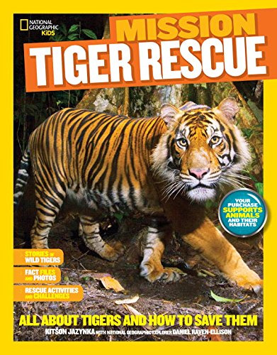 National Geographic Kids Mission: Tiger Rescue: All About Tigers and How to Save Them by Kitson Jazynka