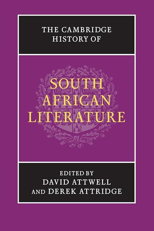 The Cambridge History of South African Literature by David Attwell