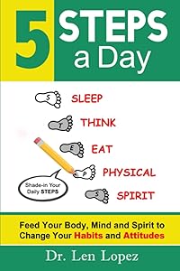 5 STEPS a Day: An accountability program that tracks your Habits and Attitudes by taking to-do lists and journaling to the next level by Dr. Len Lopez
