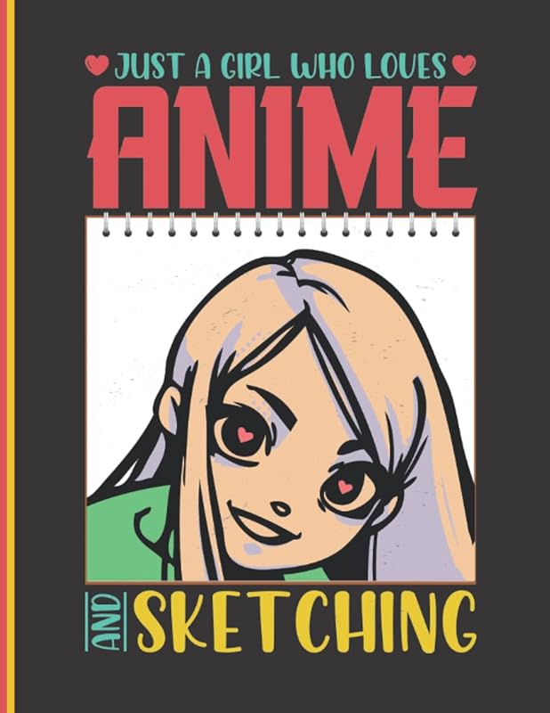 Just A Girl Who Loves Anime and Sketching: A FULL SIZED SKETCHBOOK! Perfect for those budding artists to keep their artwork safe and well cared for. ... High Quality White Interior with 120 pages. by Mrs. J L Benny