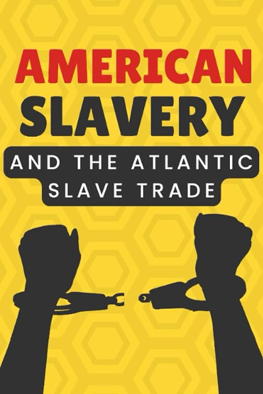 American Slavery and The Atlantic Slave Trade by Gavin James Broderick