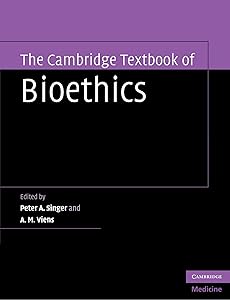 The Cambridge Textbook of Bioethics by Peter A. Singer