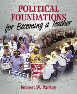 Political Foundations For Becoming A Teacher by Forrest W. Parkay