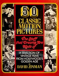 50 Classic Motion Pictures: The Stuff That Dreams Are Made Of, by David ZINMAN