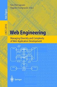 Web Engineering : Managing Diversity and Complexity of Web Application Development by San Murugesan