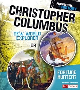 Christopher Columbus: New World Explorer or Fortune Hunter?