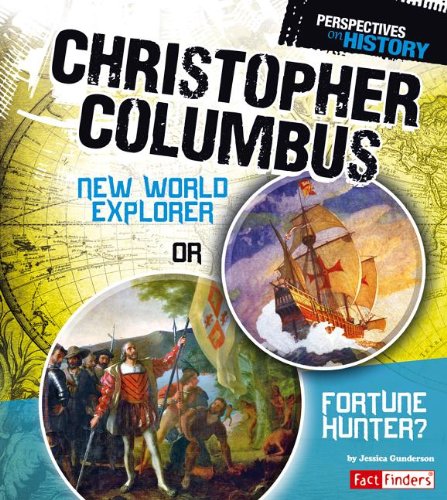 Christopher Columbus: New World Explorer or Fortune Hunter? by Jessica Gunderson