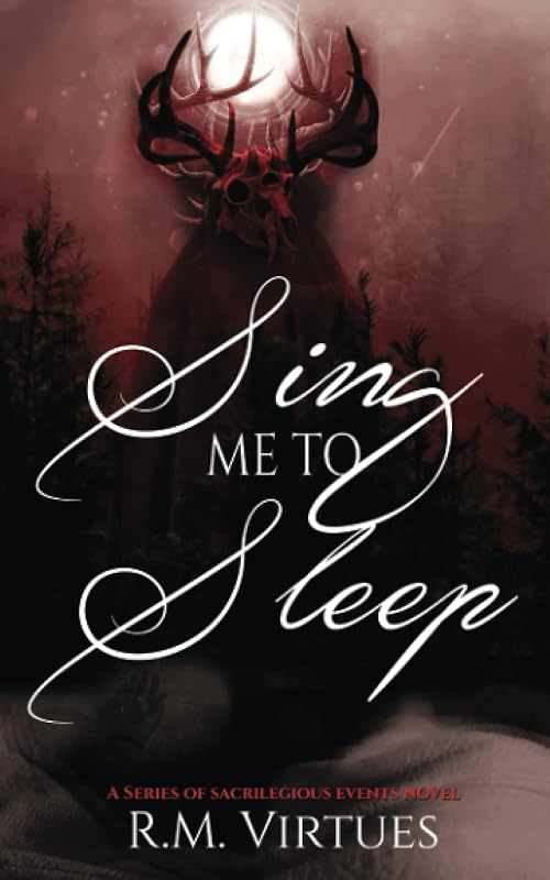 Sing Me to Sleep: A Series of Sacrilegious Events Novel by R.M. Virtues