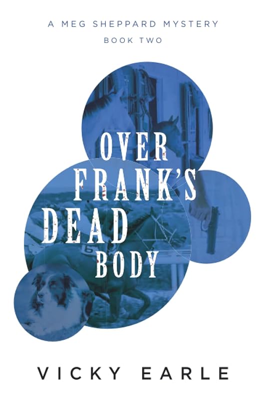 Over Frank's Dead Body (Meg Sheppard Mystery) by Vicky Earle