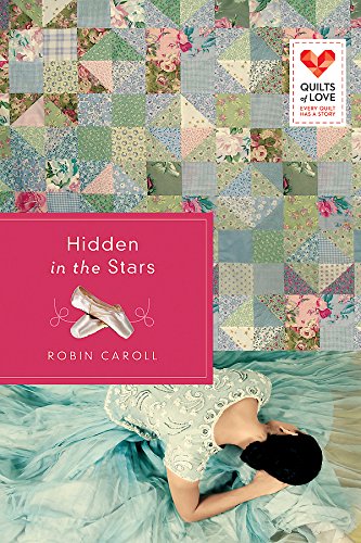 Hidden in the Stars: Quilts of Love Series by Robin Caroll