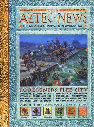 History News: The Aztec News: The Greatest Newspaper in Civilization by Philip Steele
