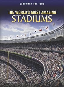 The World's Most Amazing Stadiums