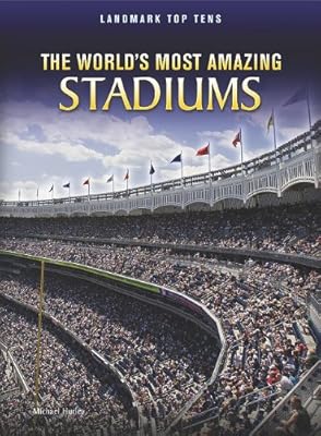 The World's Most Amazing Stadiums