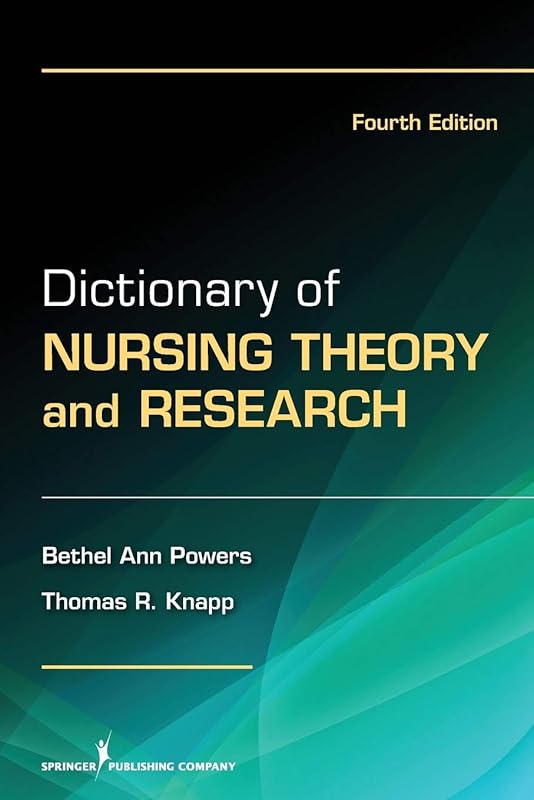 Dictionary of Nursing Theory and Research by Bethel Ann Powers RN PhD