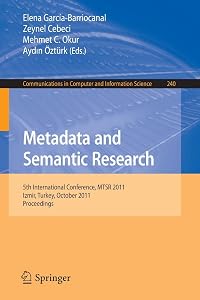 Metadata and Semantic Research: 5th International Conference, MTSR 2011, Izmir, Turkey, October 12-14, 2011. Proceedings (Communications in Computer and Information Science, 240) by Elena García-Barriocanal