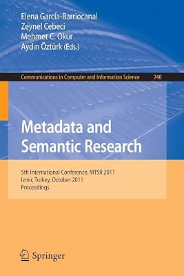 Metadata and Semantic Research: 5th International Conference, MTSR 2011, Izmir, Turkey, October 12-14, 2011. Proceedings (Communications in Computer and Information Science, 240)