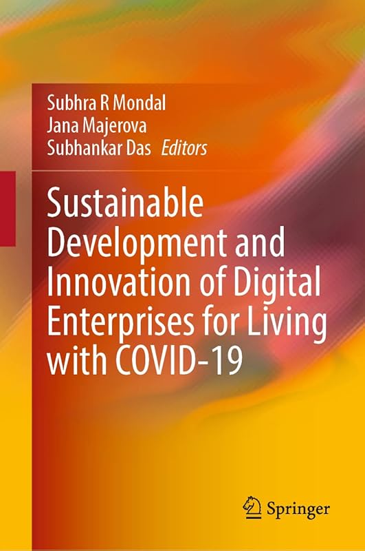 Sustainable Development and Innovation of Digital Enterprises for Living with COVID-19 by Subhra R Mondal