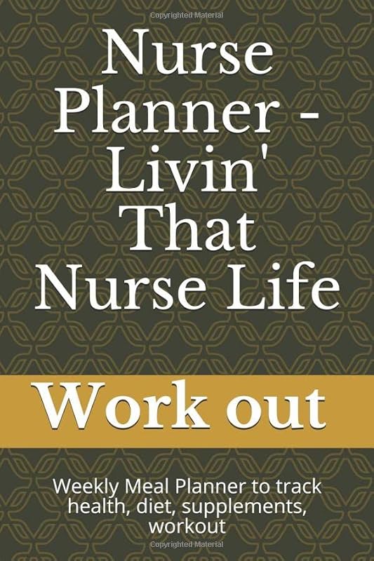 Nurse Planner - Livin' That Nurse Life: Weekly Meal Planner to track health, diet, supplements, workout by woking out