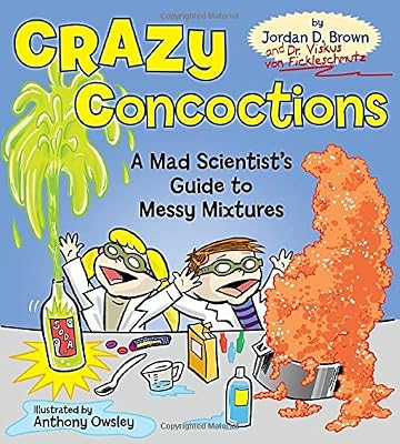 Crazy Concoctions: A Mad Scientist's Guide to Messy Mixtures