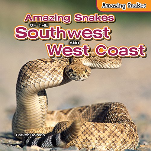 Amazing Snakes of the Southwest and West Coast by Parker Holmes