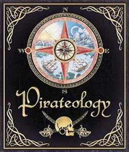 Pirateology: The Pirate Hunter's Companion (Ologies) by Dugald A. Steer