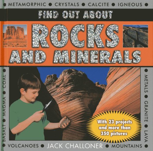 Find Out About Rocks and Minerals: With 23 Projects and More Than 350 Photographs by Jack Challoner