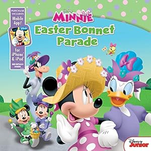Minnie Easter Bonnet Parade: Purchase Includes Mobile App! For iPhone and iPad! by Disney Book Group  ,