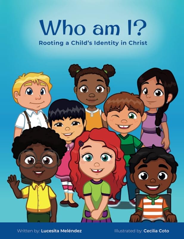 Who am I?: Rooting a Child's Identity in Christ by Lucesita Melendez