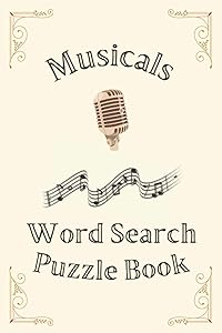 Musicals Word Search Puzzle Book: Featuring Show Tunes From The Best of Musical Theatre by Joanna Bailey