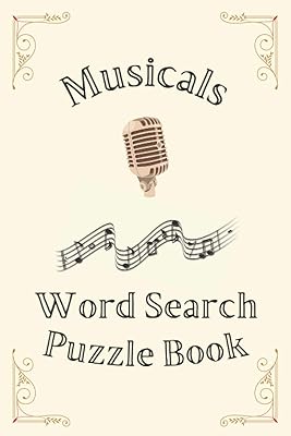 Musicals Word Search Puzzle Book: Featuring Show Tunes From The Best of Musical Theatre