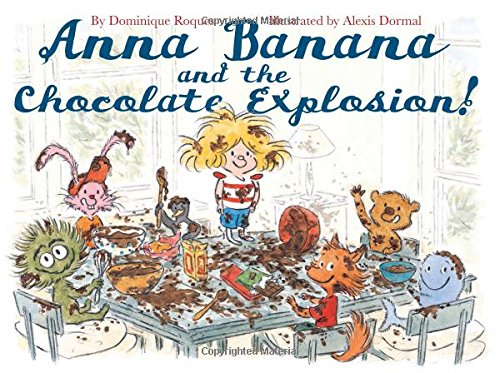 Anna Banana and the Chocolate Explosion by Dominique Roques