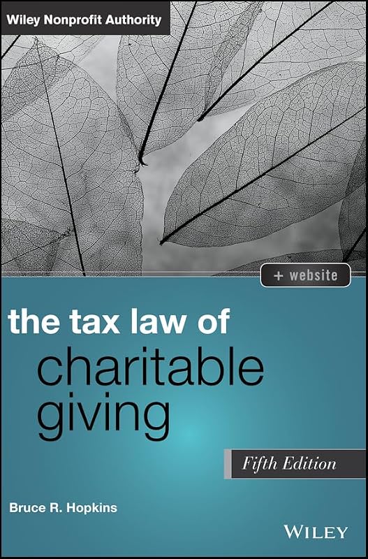 The Tax Law of Charitable Giving (Wiley Nonprofit Authority) by Bruce R. Hopkins