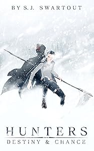 Hunters: Destiny and Chance: Hunters: Book: 1 by S.J. Swartout