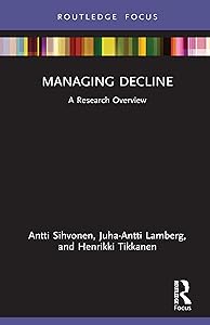 Managing Decline: A Research Overview (State of the Art in Business Research) by Antti Sihvonen