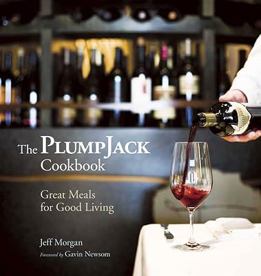 The PlumpJack Cookbook: Great Meals for Good Living