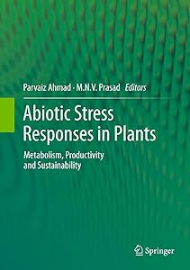 Abiotic Stress Responses in Plants: Metabolism, Productivity and Sustainability by Parvaiz Ahmad