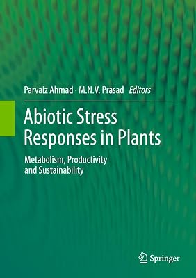 Abiotic Stress Responses in Plants: Metabolism, Productivity and Sustainability