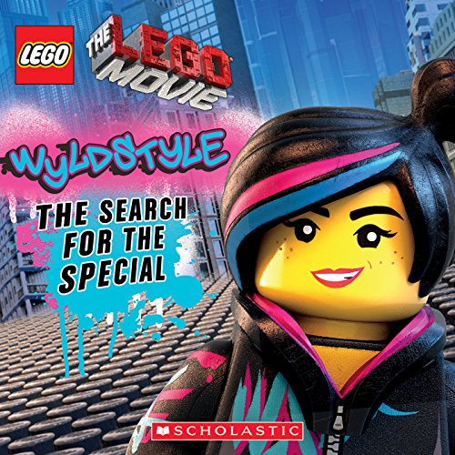 LEGO: The LEGO Movie: Wyldstyle: The Search for the Special by Anna Holmes
