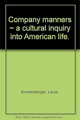 Company manners: A cultural inquiry into American life