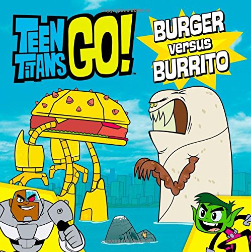 Teen Titans Go!: Burger versus Burrito by Magnolia Belle