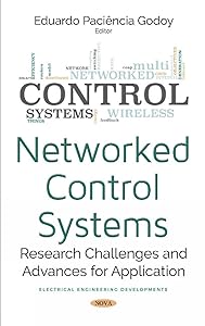Networked Control Systems: Research Challenges and Advances for Application by Eduardo Paciencia Godoy