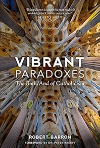 Vibrant Paradoxes: The Both/And of Catholicism
