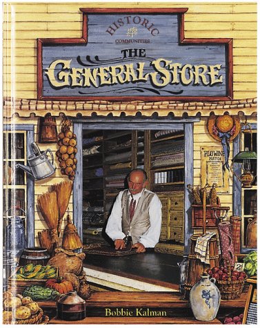 The General Store (Historic Communities) by Bobbie Kalman