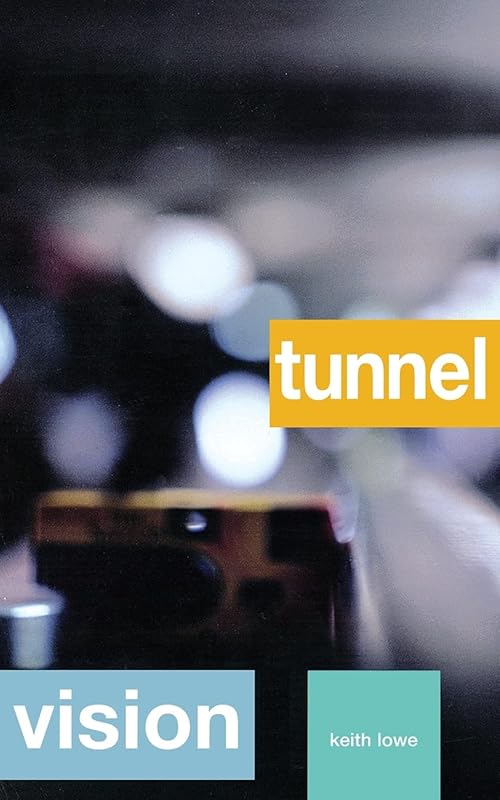 Tunnel Vision by Keith Lowe