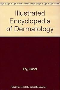 Illustrated Encyclopedia of Dermatology by Lionel Fry