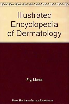 Illustrated Encyclopedia of Dermatology