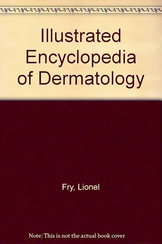 Illustrated Encyclopedia of Dermatology by Lionel Fry