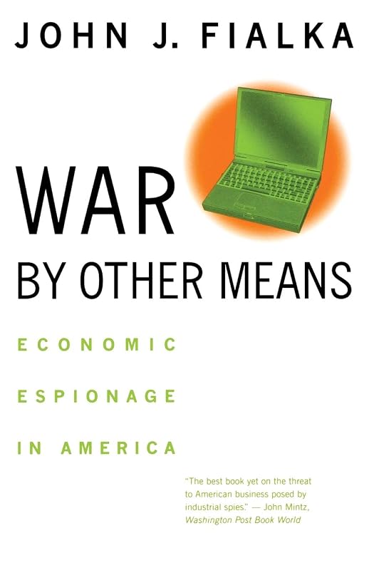 War by Other Means: Economic Espionage in America by John J. Fialka