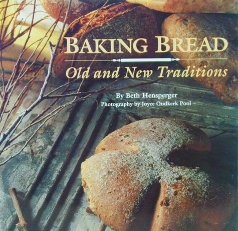 Baking Bread: Old and New Traditions by Beth Hensperger