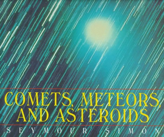 Comets, Meteors, and Asteroids by Seymour Simon